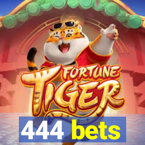 444 bets